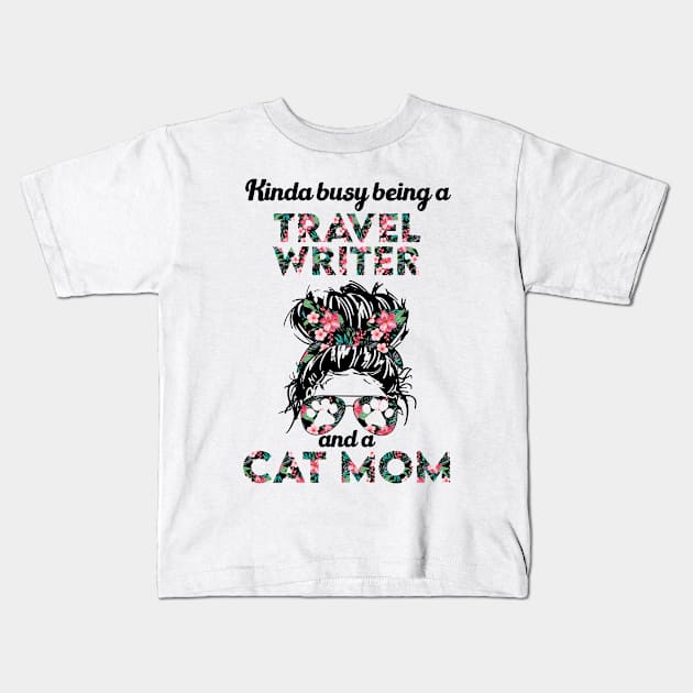 Travel writer and cat mom gift . Perfect fitting present for mom girlfriend mother boyfriend mama gigi nana mum uncle dad father friend him or her Kids T-Shirt by SerenityByAlex